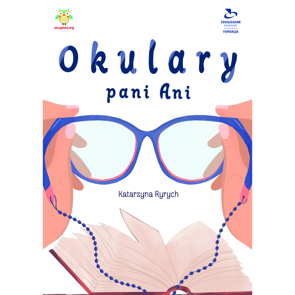 Fundacja Totalizatora Sportowego oraz Fundacja Zacztani.org stworzyli bajkę edukacyjną „Okulary Pani Ani”